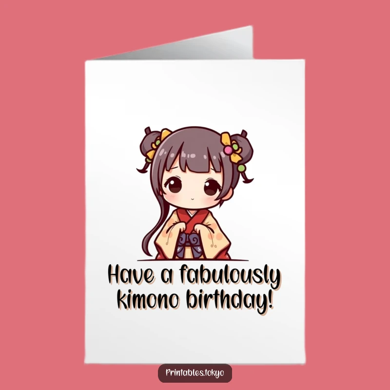 Free Printable Funny Birthday Card: Kimono Character - Adorable Downloadable